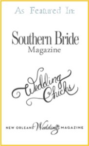 "As Featured In" Southern Bride Magazine, Wedding Chicks & New Orleans Weddings Magazine